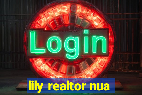 lily realtor nua